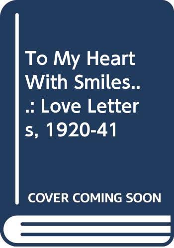 Book cover of To My Heart, With Smiles: The Love Letters of Siew Fung Fong & Wan Kwai Pik, 1920-1941 by Siew Fung Fong; Wan Kwai Pik