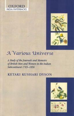 Book cover of A Various Universe: A Study of the Journals and Memoirs of British Men and Women in the Indian Subcontinent 1765-1856 (Oxford India Collection by Ketaki Kushari Dyson