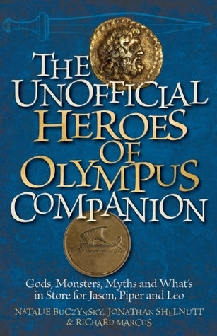 Book cover of The Unofficial Heroes Of Olympus Companion: Gods, Monsters, Myths And What's In Store For Jason, Piper And Leo by Natalie Buczynsky, Jonathan Shelnutt, Richard Marcus