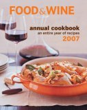Book cover of Food & Wine Annual Cookbook 2007: An Entire Year of Recipes by Kate Heddings (Ed.)