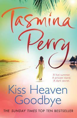 Book cover of Kiss Heaven Goodbye by Tasmina Perry