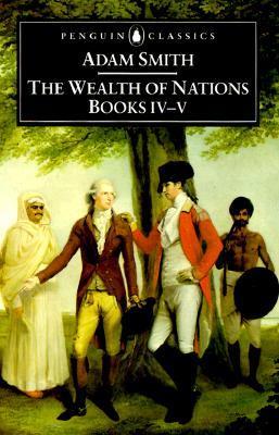 Book cover of The Wealth Of Nations, Books 4-5 by Adam Smith, Andrew Skinner (Ed.)