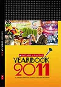 Book cover of Scholastic Yearbook 2011: A Complete Reference Guide To India And The World by Various