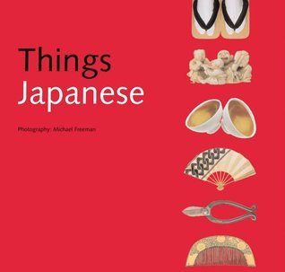 Book cover of Things Japanese by Nicholas Bornoff (Text), Michael   Freeman (Photos)