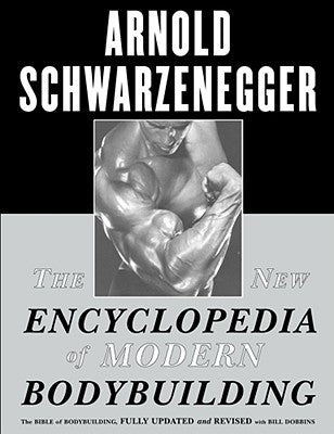 Book cover of The New Encyclopedia Of Modern Bodybuilding by Arnold Schwarzenegger, Bill Dobbins