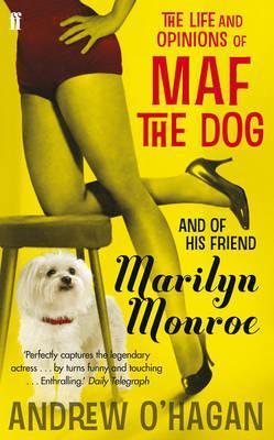 Book cover of Life And Opinions Of Maf The Dog, And Of His Friend Marilyn Monroe by Andrew O'Hagan