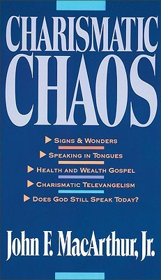 Book cover of Charismatic Chaos by John F. MacArthur Jr.