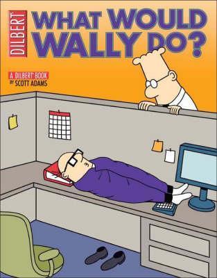 Book cover of What Would Wally Do? by Scott Adams