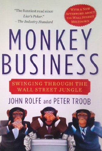 Book cover of Monkey Business: Swinging Through The Wall Street Jungle by John Rolfe, Peter Troob