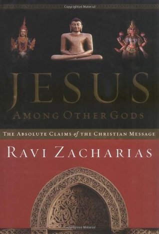 Book cover of Jesus Among Other Gods: The Absolute Claims Of The Christian Message by Ravi Zacharias