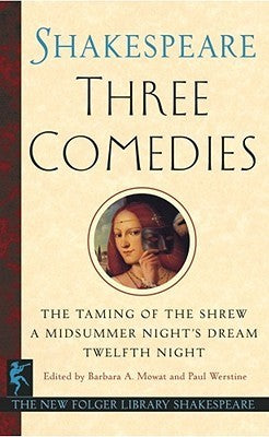 Book cover of Three Comedies: The Taming of the Shrew; A Midsummer Night's Dream; Twelfth Night by William Shakespeare
