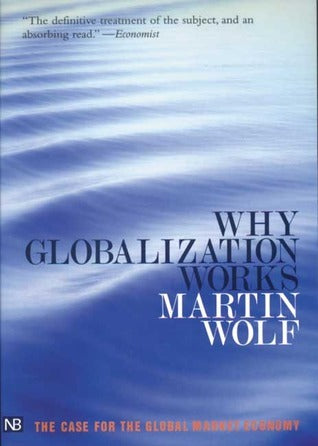 Book cover of Why Globalization Works by Martin Wolf
