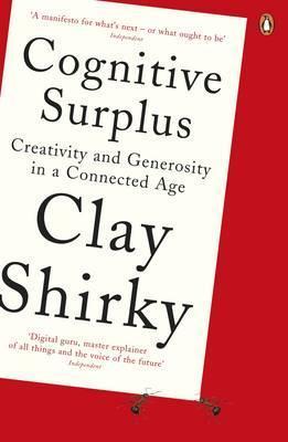 Book cover of Cognitive Surplus: Creativity And Generosity In A Connected Age by Clay Shirky
