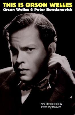 Book cover of This Is Orson Welles by Orson Welles, Peter Bogdanovich, Jonathan Rosenbaum (Ed.)
