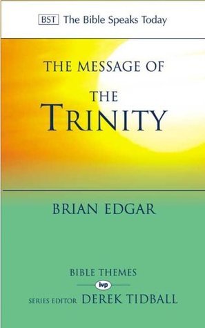 Book cover of The Message Of The Trinity: Life In God by Brian Edgar