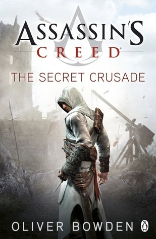 Book cover of Assassin's Creed: The Secret Crusade by Oliver Bowden