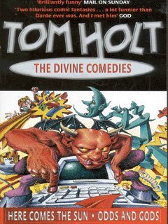 Book cover of The Divine Comedies: Here Comes The Sun - Odds And Gods by Tom Holt