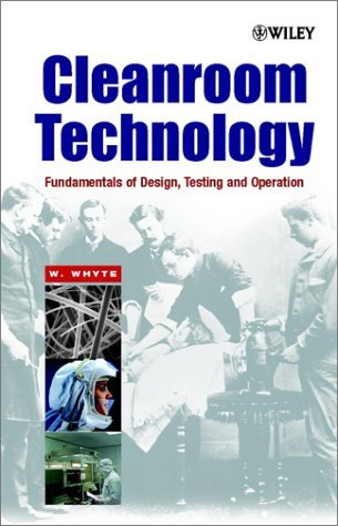 Book cover of Cleanroom Technology: Fundamentals Of Design, Testing And Operation by William Whyte Jr.