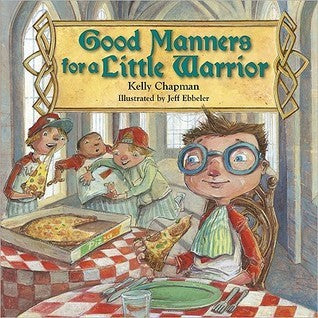 Book cover of Good Manners For A Little Warrior by Kelly Chapman, Jeff Ebbeler
