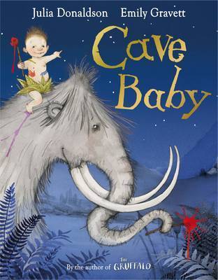Book cover of Cave Baby by Julia Donaldson, Emily Gravett (Illus.)
