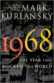 Book cover of 1968: The Year That Rocked The World by Mark Kurlansky