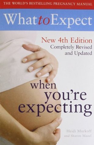 Book cover of What To Expect When You're Expecting 4th Edition by Heidi Murkoff, Arlene Eisenberg, Sandee Hathaway, Sharon Mazel