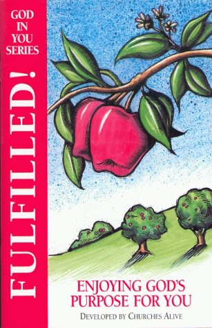 Book cover of Fulfilled! Enjoying God's Purpose For You by Churches Alive