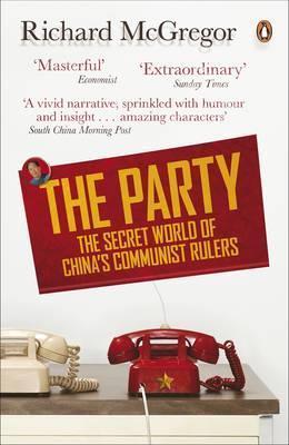 Book cover of The Party: The Secret World of China's Communist Rulers by Richard McGregor