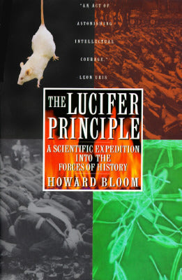 Book cover of The Lucifer Principle: A Scientific Expedition Into The Forces Of History by Howard Bloom, David Sloan Wilson (Foreword)