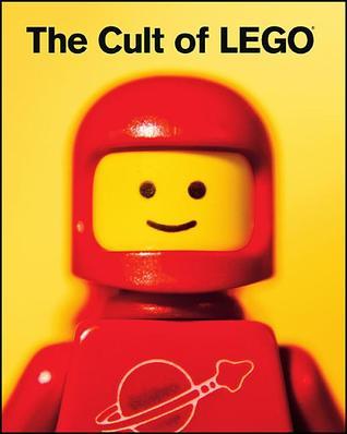 Book cover of The Cult Of LEGO by John Baichtal, Joe Meno