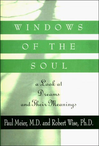 Book cover of Windows Of The Soul: A Look At Dreams And Their Meanings by Paul D. Meier, Robert L. Wise