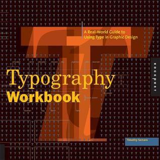 Book cover of Typography Workbook: A Real-World Guide To Using Type In Graphic Design by Timothy Samara