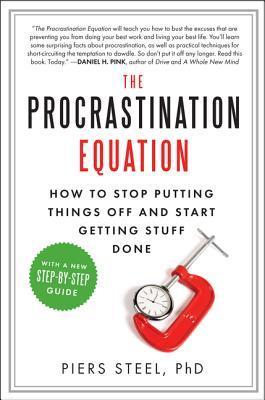 Book cover of The Procrastination Equation: How to Stop Putting Things Off and Start Getting Stuff Done by Piers Steel