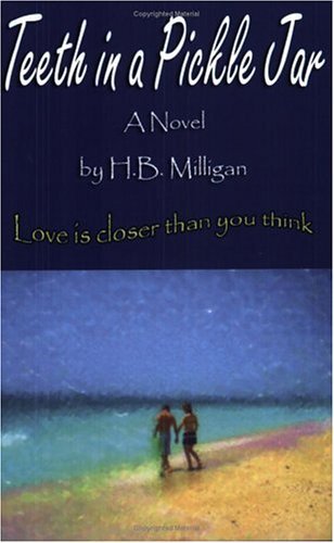 Book cover of Teeth In A Pickle Jar by H.B. Milligan