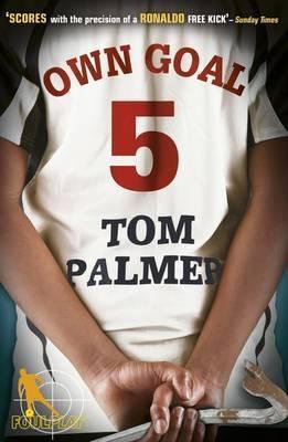 Book cover of Own Goal by Tom Palmer