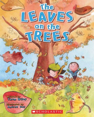 Book cover of The Leaves On The Trees by Thom Wiley, Andrew Day (Illus.)