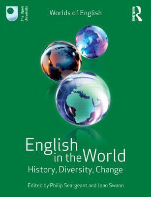 Book cover of English In The World: History, Diversity, Change by Philip Seargeant (Ed.), Joan Swann (Ed.)
