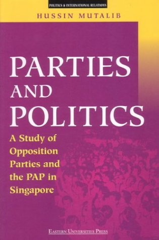 Book cover of Parties And Politics : A Study Of Opposition Parties And The Pap In Singapore by Hussin Mutalib