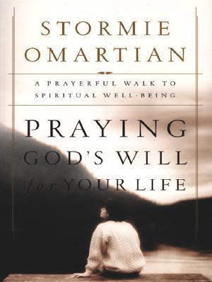 Book cover of Praying God's Will For Your Life by Stormie Omartian