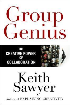Book cover of Group Genius: The Creative Power of Collaboration by Keith  Sawyer, Jonathan Marosz (Reading)