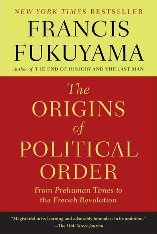 Book cover of The Origins of Political Order: From Prehuman Times to the French Revolution by Francis Fukuyama