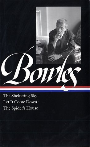 Book cover of The Sheltering Sky / Let It Come Down / The Spider's House by Paul Bowles