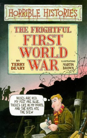 Book cover of The Frightful First World War by Terry Deary, Martin    Brown (Illus.)