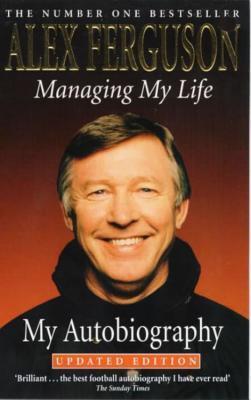 Book cover of Managing My Life: My Autobiography by Alex Ferguson, William McIlvanney (Contrib.)
