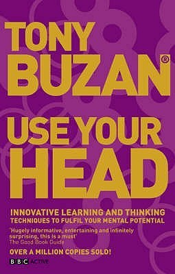 Book cover of Use Your Head (New Edition): Innovative Learning And Thinking Techniques To Fulfil Your Potential by Tony Buzan