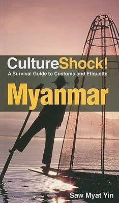 Book cover of Culture Shock! Myanmar: A Survival Guide to Customs and Etiquette by Saw Myat Yin