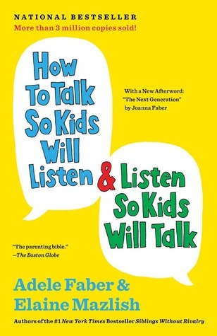 Book cover of How To Talk So Kids Will Listen & Listen So Kids Will Talk by Adele Faber, Elaine Mazlish