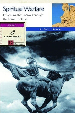 Book cover of Spiritual Warfare: Disarming the Enemy Through the Power of God by A. Scott Moreau