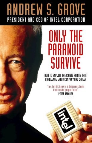 Book cover of Only The Paranoid Survive: How To Exploit The Crisis Points That Challenge Every Company And Career by Andrew S. Grove