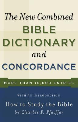 Book cover of The New Combined Bible Dictionary and Concordance by Charles F. Pfeiffer (Contrib.)